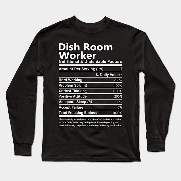 Dish Room Worker T Shirt - Nutritional and Undeniable Factors Gift Item Tee Long Sleeve T-Shirt by Ryalgi